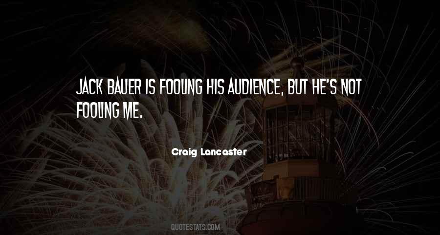 Who Do You Think You're Fooling Quotes #248640