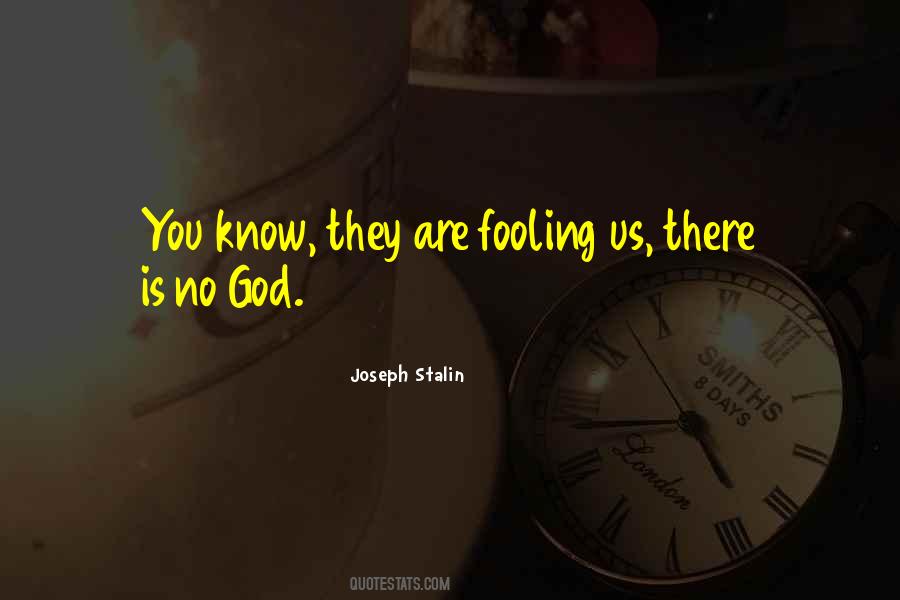 Who Do You Think You're Fooling Quotes #461867