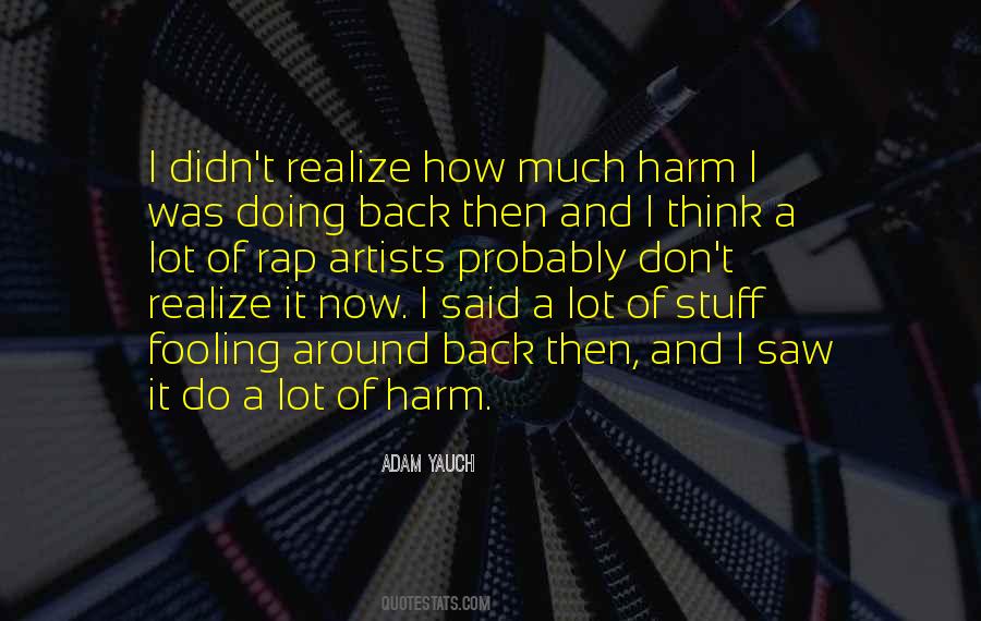 Who Do You Think You're Fooling Quotes #528673