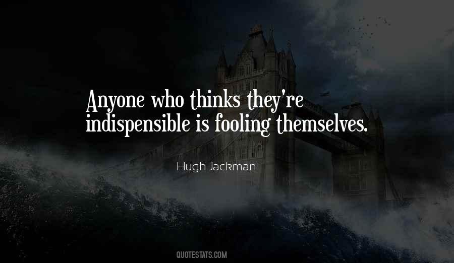 Who Do You Think You're Fooling Quotes #735732