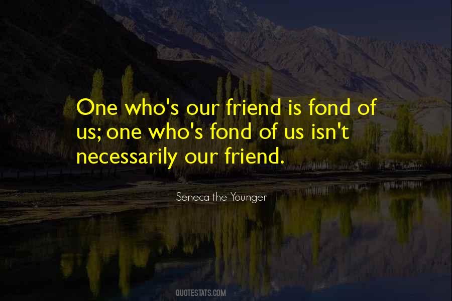 Who Is Friend Quotes #125685