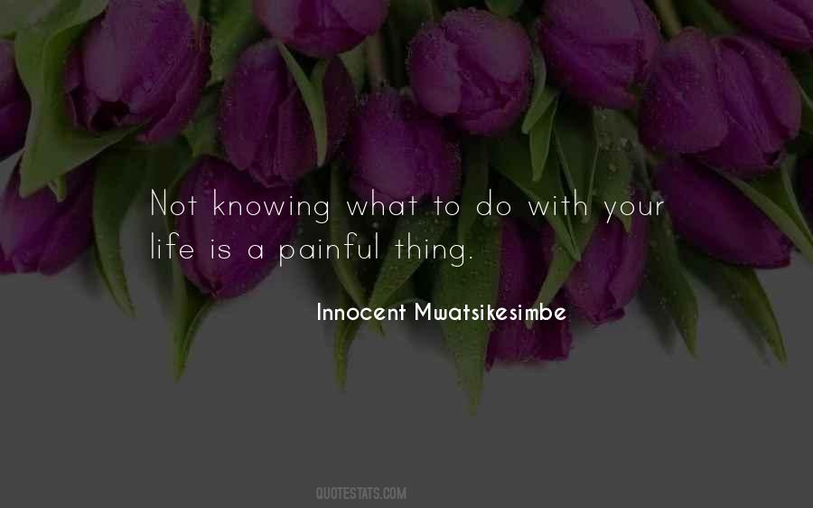 Quotes About Not Knowing What To Do With Your Life #1693688