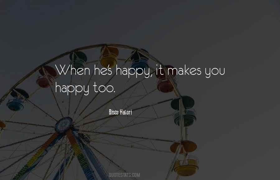 Who Makes Me Happy Quotes #95874