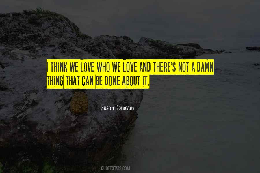 Who We Love Quotes #551741