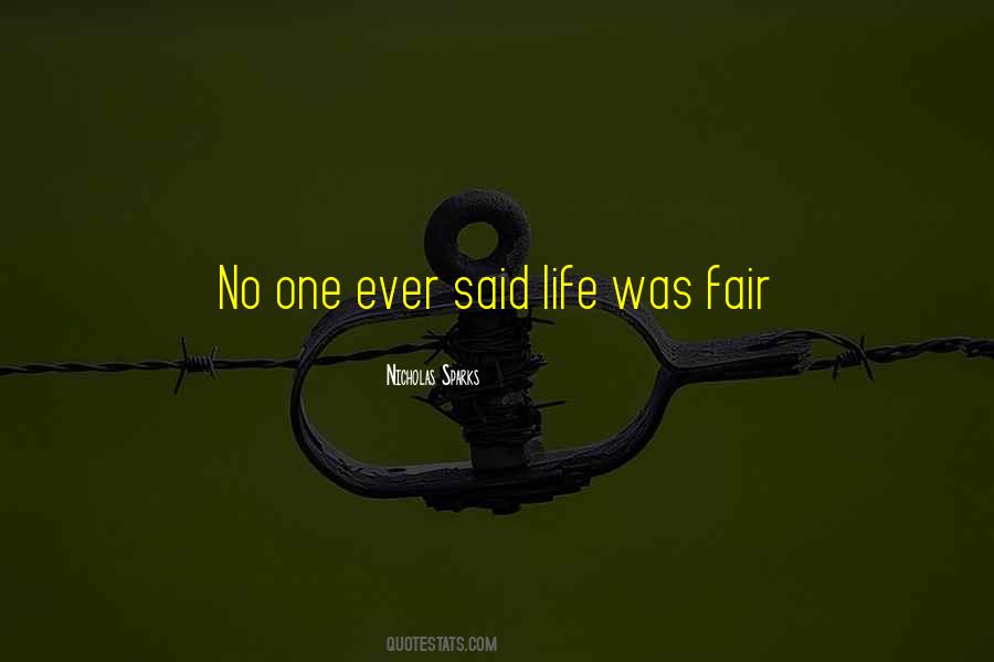 Whoever Said Life Was Fair Quotes #471571