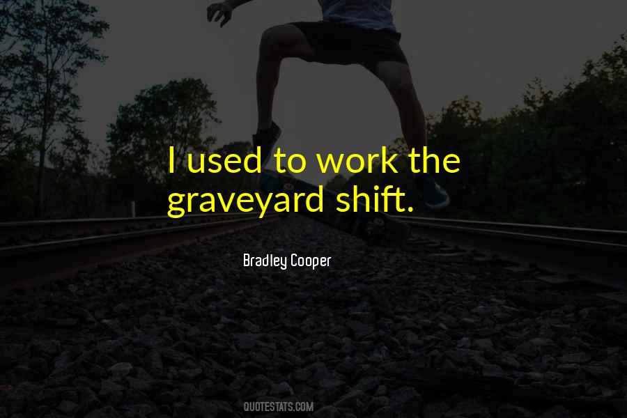 Quotes About Shift Work #1778124