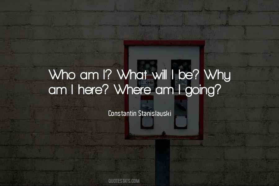 Why Am I Here Quotes #1211153