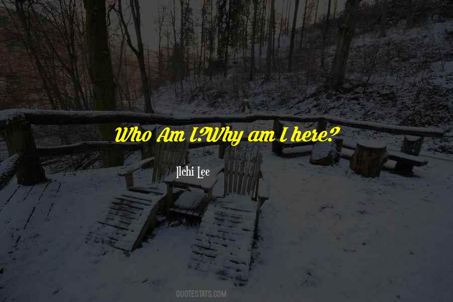 Why Am I Here Quotes #1628644