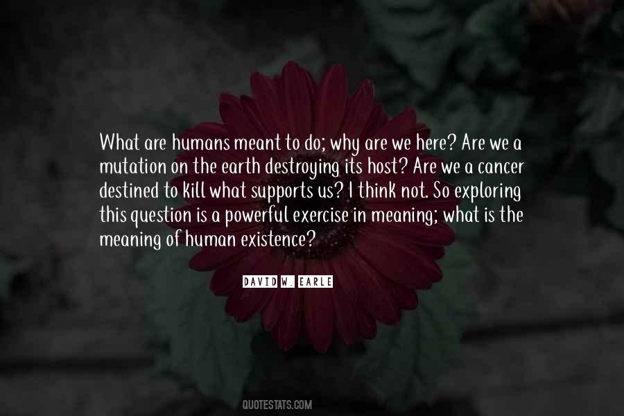 Why Are We Here On Earth Quotes #419697
