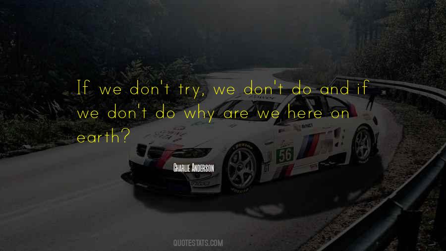 Why Are We Here On Earth Quotes #485192