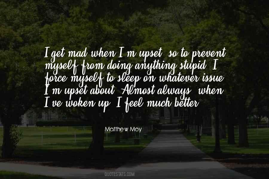 Why Are You Always Mad At Me Quotes #224092