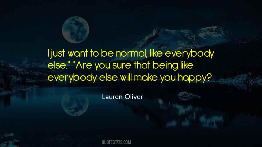 Why Be Normal When You Could Be Happy Quotes #546822