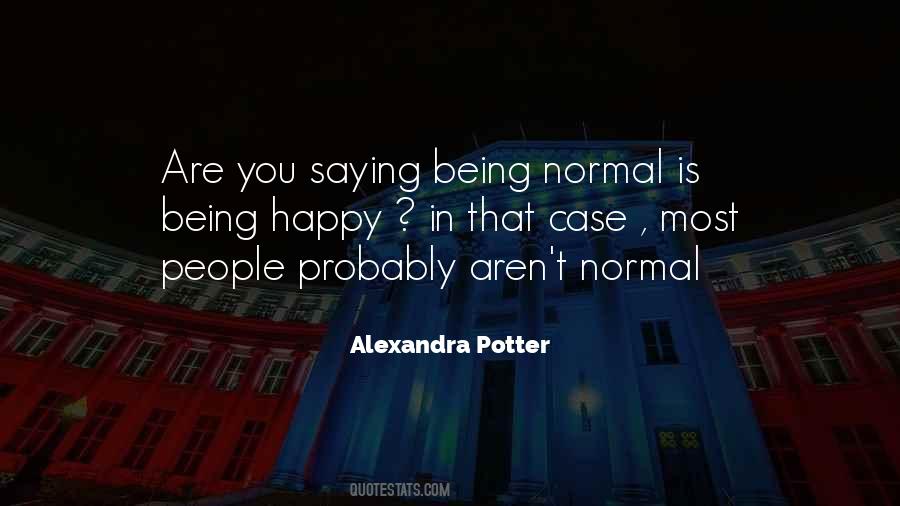 Why Be Normal When You Could Be Happy Quotes #731805