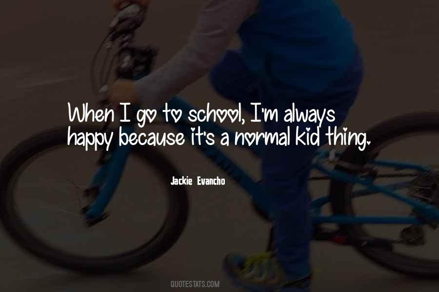 Why Be Normal When You Could Be Happy Quotes #828511