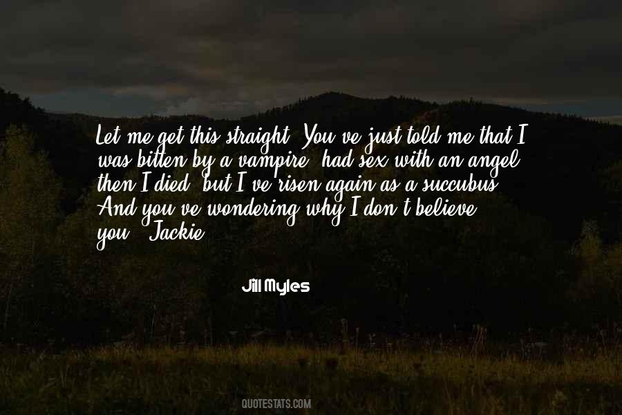 Why Don't You Believe Me Quotes #343574
