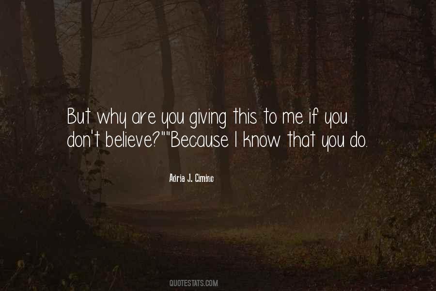 Why Don't You Believe Me Quotes #986372