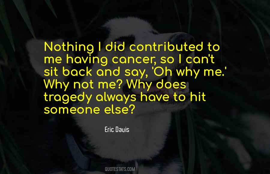 Why Me Why Not Me Quotes #392894