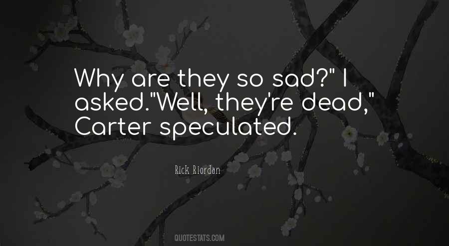 Why So Sad Quotes #1228518