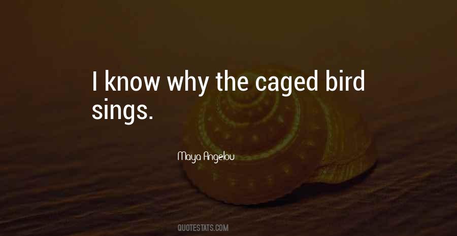 Why The Caged Bird Sings Quotes #624186