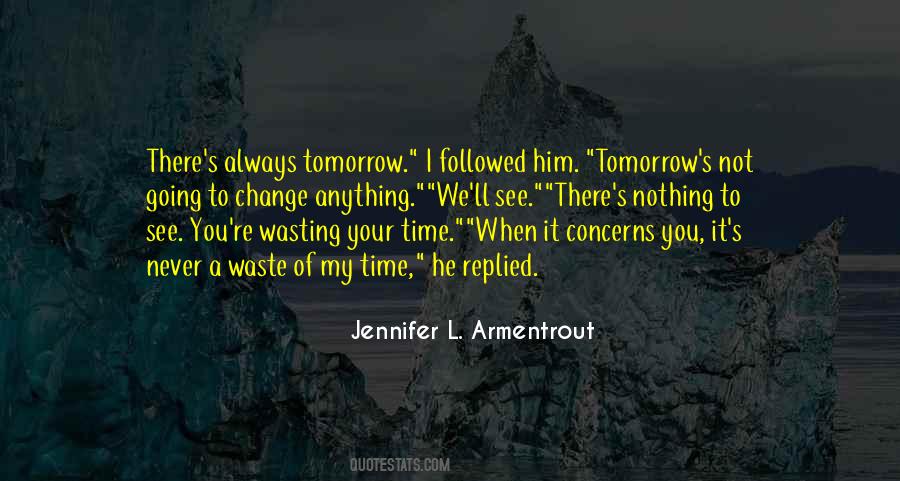 Why Wait For Tomorrow Quotes #826106