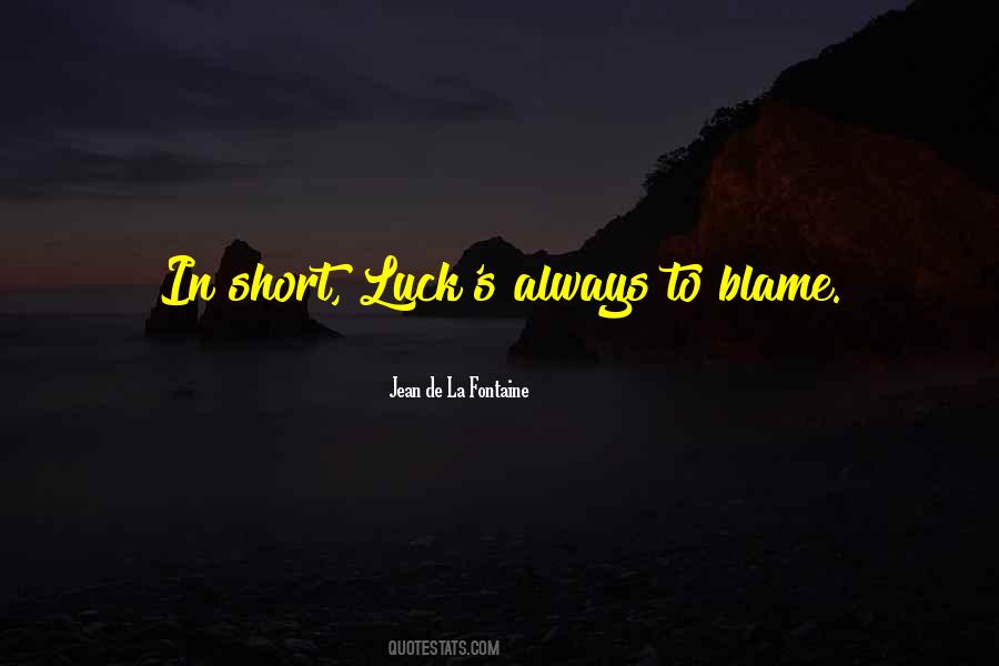 Why You Always Blame Me Quotes #307382