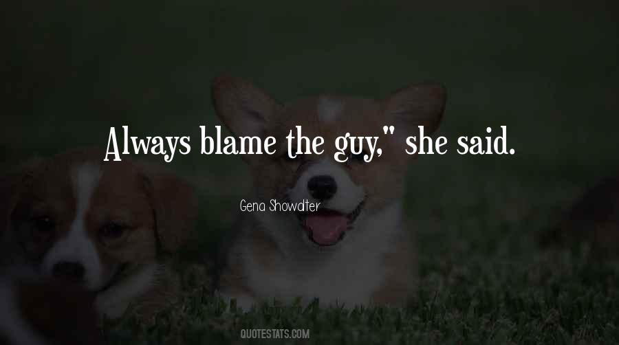 Why You Always Blame Me Quotes #63577