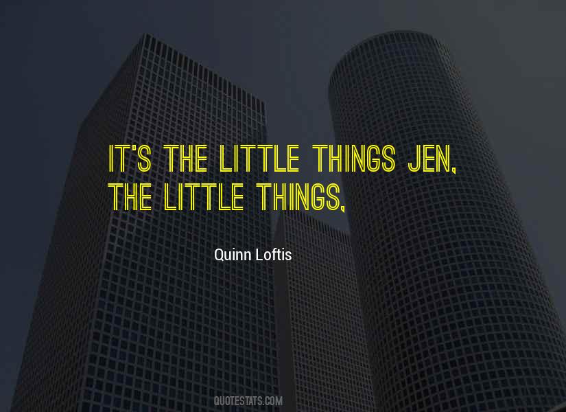 Quotes About It's The Little Things #247057