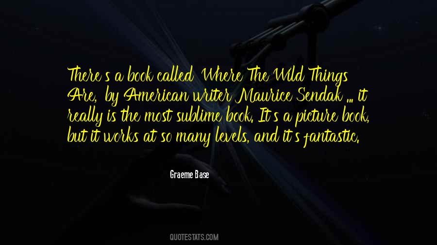 Wild Things Are Quotes #401331