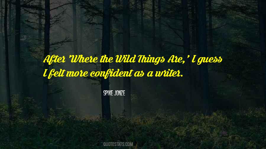 Wild Things Are Quotes #507949