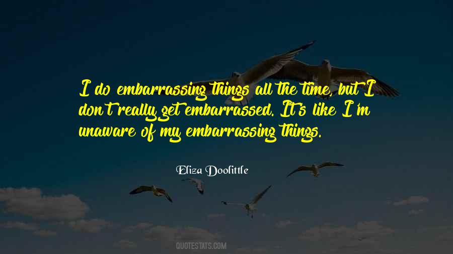 Quotes About Embarrassing Yourself #16507