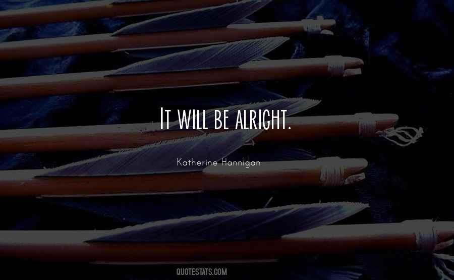 Will Be Alright Quotes #1734996