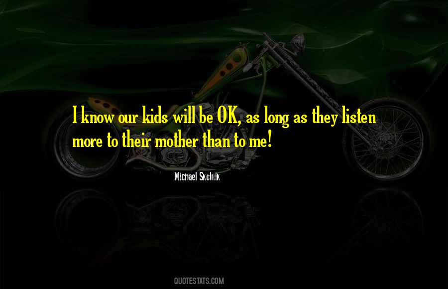Will Be Ok Quotes #15552