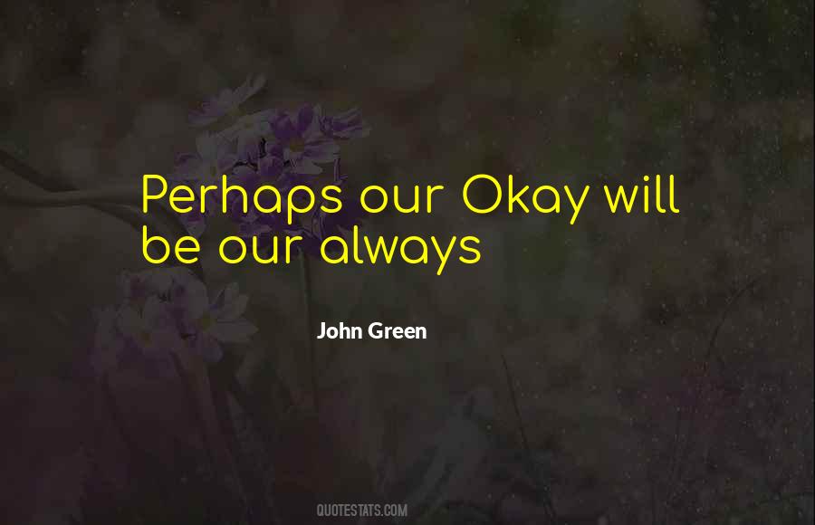Will Be Okay Quotes #124197