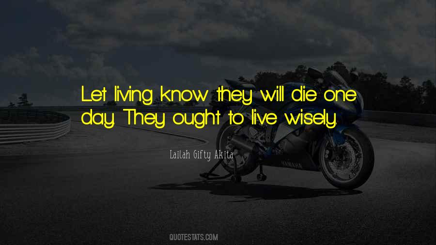 Will Die One Day Quotes #663667