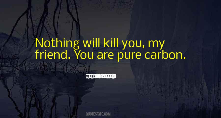 Will Kill You Quotes #252128