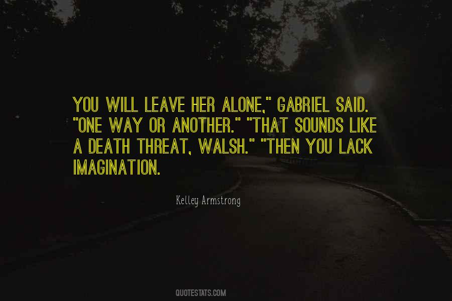 Will Leave You Alone Quotes #1153521