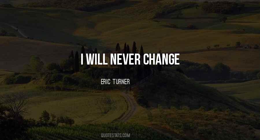 Will Never Change Quotes #1335080