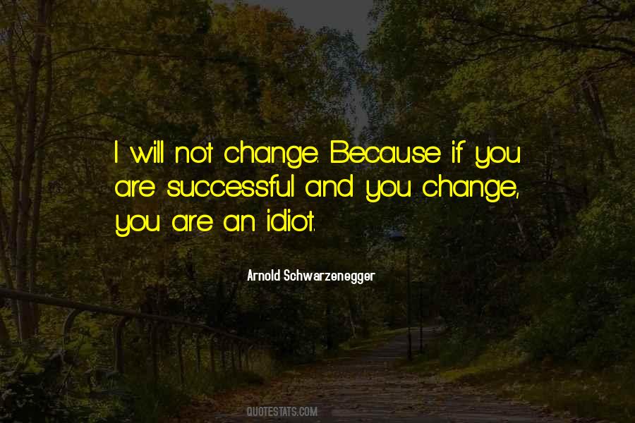 Will Not Change Quotes #554593