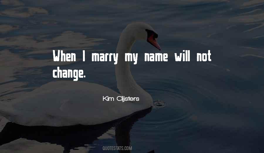 Will Not Change Quotes #670642