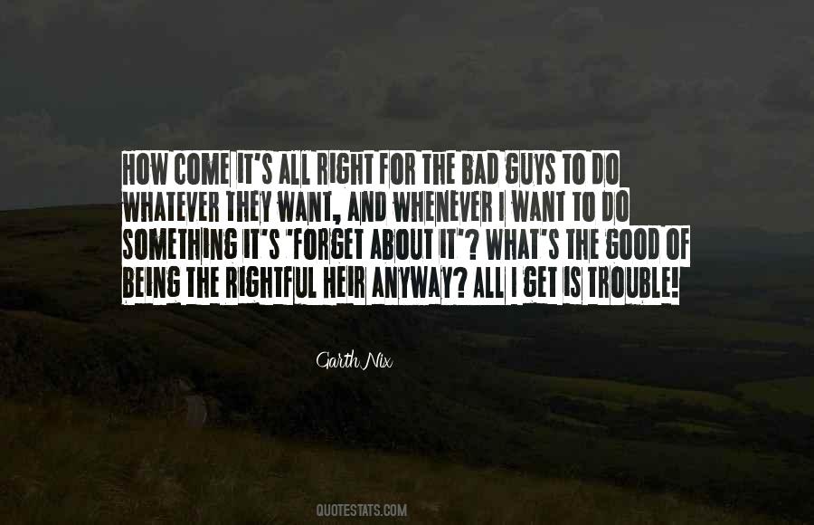Quotes About Bad Guys And Good Guys #1515155