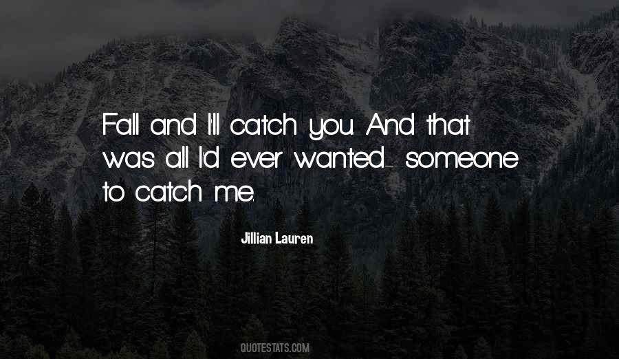 Will You Be There To Catch Me When I Fall Quotes #117464