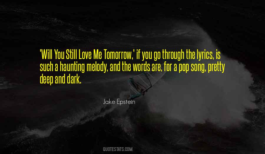 Will You Love Me Tomorrow Quotes #479210