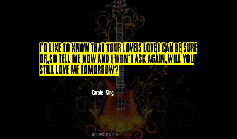 Will You Love Me Tomorrow Quotes #748480