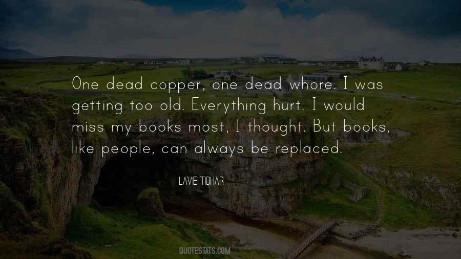 Will You Miss Me When I'm Dead Quotes #142529