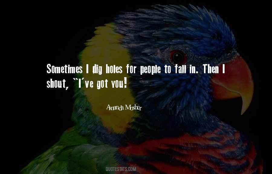 Quotes About Digging Holes For Others #1569506