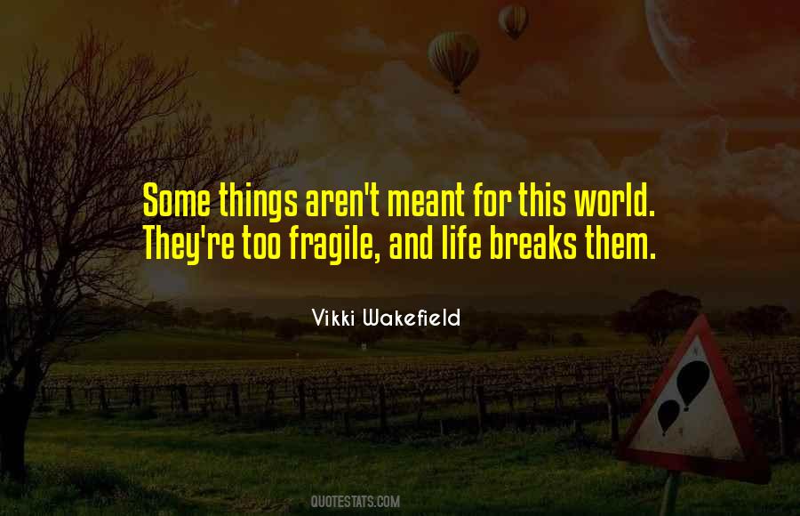 Quotes About Fragile Life #599311