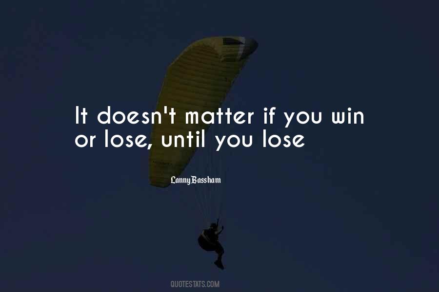 Win Or Lose Quotes #1062118