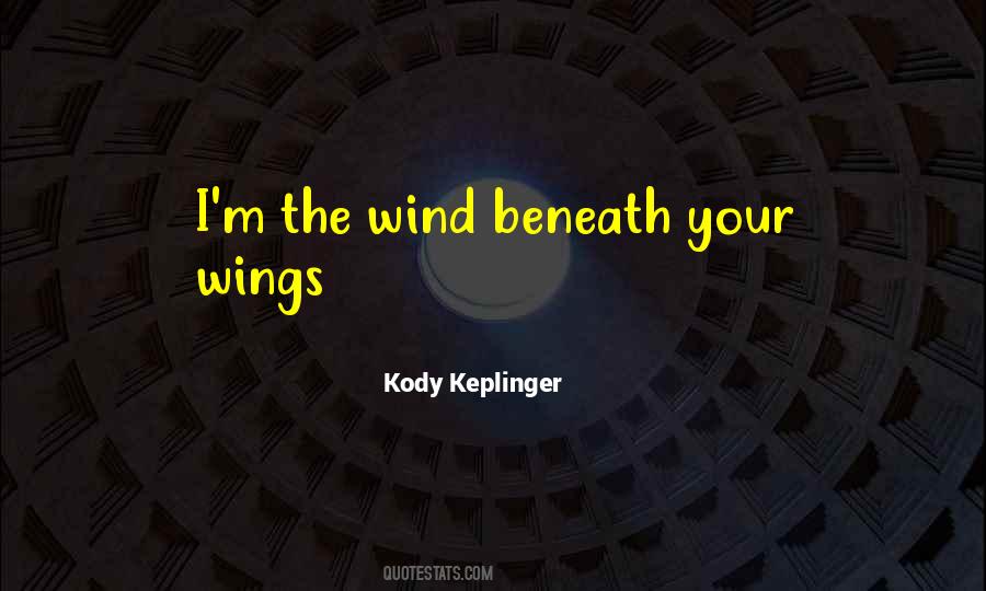 Wind Beneath Your Wings Quotes #407455