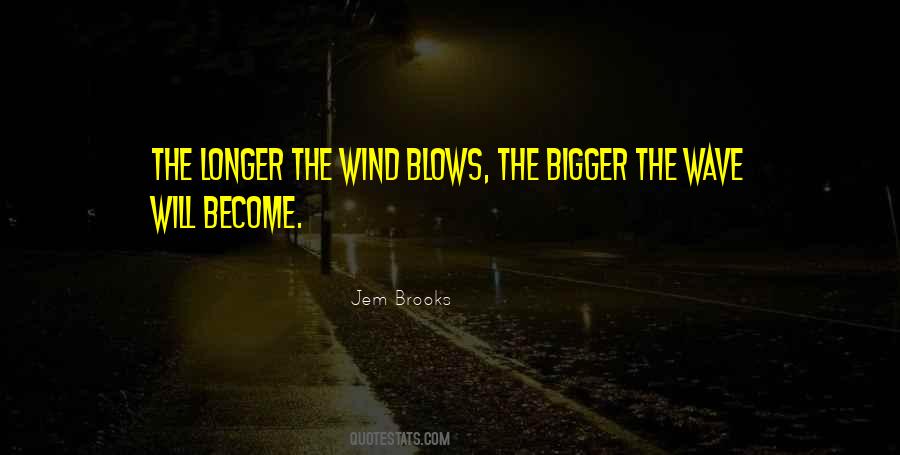 Wind Blows Quotes #400902