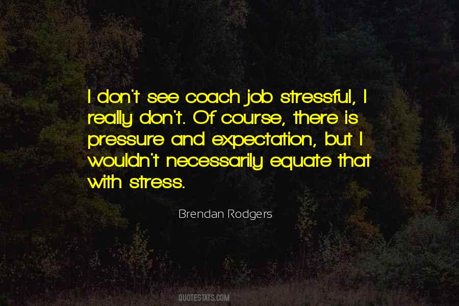 Quotes About Job Stress #1287115